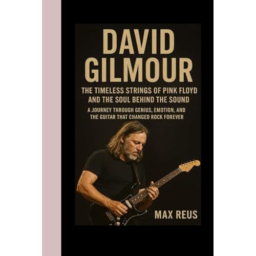 David Gilmour Biography: The Timeless Strings of Pink Floyd and the Soul Behind the Sound: A journey through genius, emotion, and the guitar that changed rock forever. Hardcover Large Print, October 28, 2025