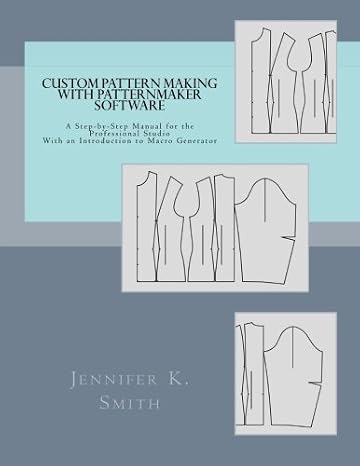 Custom Pattern Making with PatternMaker Software: A Step-by-Step Manual for the Professional Studio With an Introduction to Macro Generator