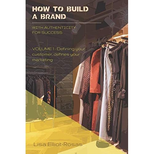 HOW TO BUILD A BRAND: VOLUME 1 : From the Creator of Successful Fashion Brands HOW TO BUILD A BRAND - With Authenticity for Success Paperback April 26, 2020
