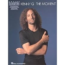 Kenny G: The Moment Saxophone Sheet Music Songbook for Soprano Alto and Tenor Sax | Artist Transcriptions with Full Score and 12 Songs from the Original Album for Intermediate Players Paperback July 1, 1997