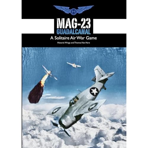 MAG-23 Guadalcanal: A Solitaire Air War Game Historic Wings Air War Games Paperback February 6, 2023