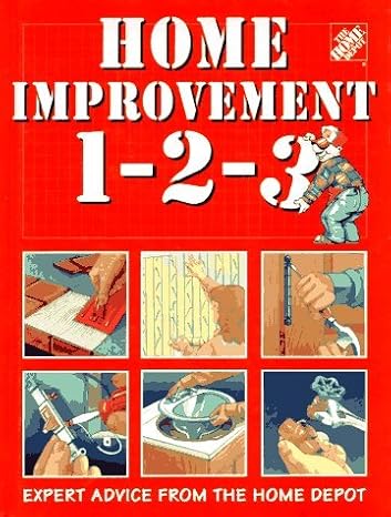 Home Improvement 1-2-3: Expert Advice from the Home Depot