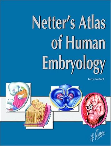 Netter's Atlas of Human Embryology Netter Basic Science