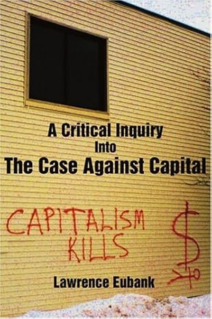 A Critical Inquiry into the Case Against Capital