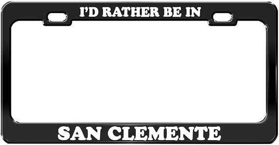 I'd Rather BE in SAN Clemente California Beach Black License Plate Frame