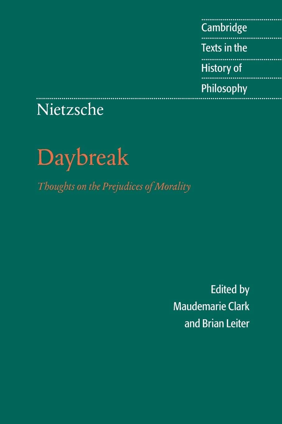 Daybreak: Thoughts on the Prejudices of Morality Cambridge Texts in the History of Philosophy 2nd Edition