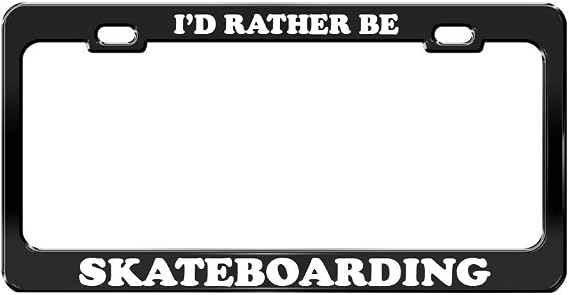 I'd Rather BE Skateboarding Black Metal License Plate Frame Metal Auto Accessory