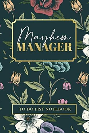 Mayhem Manager: To Do List Notebook: Floral To-Do List Journal / Notebook with Top Priorities and Checklist, Lined Planner / Organizer, Undated for Daily & Weekly Planning for Women