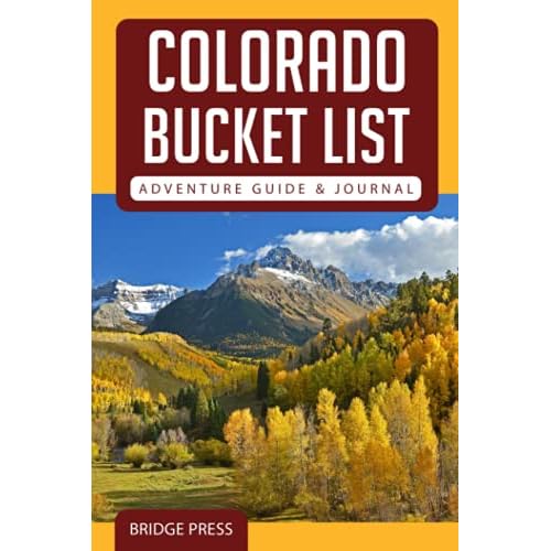Colorado Bucket List Adventure Guide & Journal: Explore 50 Natural Wonders You Must See! Paperback May 18, 2021
