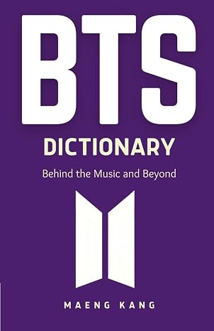 BTS Dictionary: Behind the Music and Beyond Paperback May 31, 2023