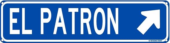 El Patron Funny Mexican Spanish Humor 16" x 4" Street Sign Home Bar Latino Humor Wall Decor (ElPatronStreet)