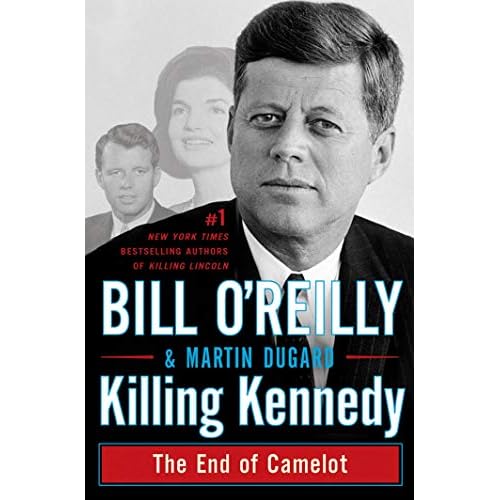 Killing Kennedy: The End of Camelot Hardcover October 16, 2012