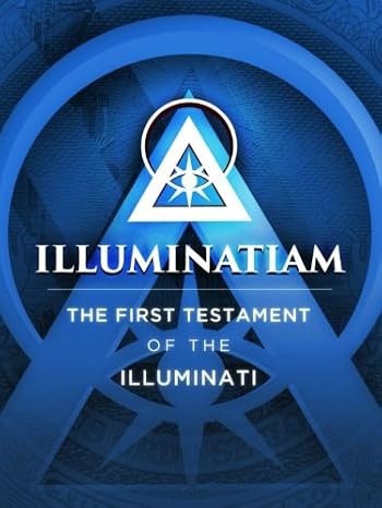 Illuminatiam: The First Testament Of The Illuminati