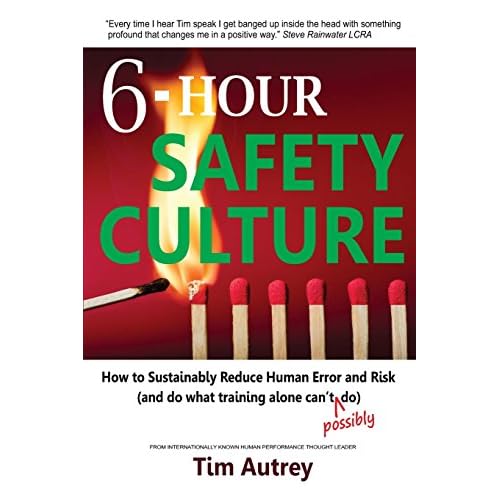 6-Hour Safety Culture: How to Sustainably Reduce Human Error and Risk, and do what training alone cant possibly do Paperback June 19, 2015