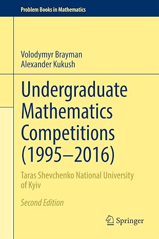Undergraduate Mathematics Competitions (19952016) (Problem Books in Mathematics)