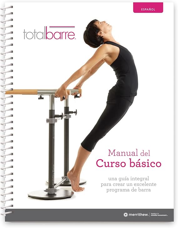 Merrithew STOTT Pilates Manual - Total Barre Foundation Course Manual (Spanish)