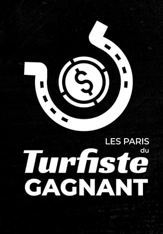 Les Paris du Turfiste Gagnant: Carnet de 100 feuilles de suivi a completer | Notez jour apres jours vos analyses, mises et vos gains aux courses de ... et passionnes de turf (French Edition)