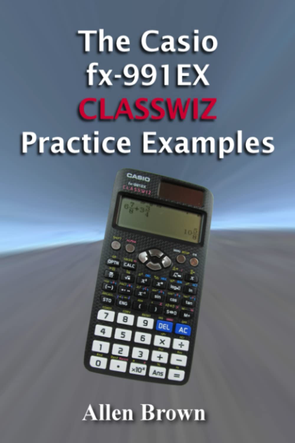 The Casio fx-991EX CLASSWIZ Practice Examples Kağıt Kapak – 22 Temmuz 2022