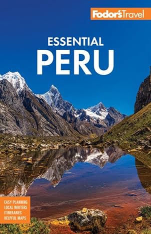 Fodor's Essential Peru: With Machu Picchu & the Inca Trail (Full-color Travel Guide)