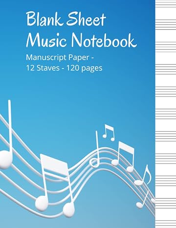 Blank Sheet Music Notebook: Wide Staff Manuscript Paper | Notebook for Musicians | blank sheet music composition notebook | Staff paper | 12 Staves Per Page | 8.5"x11" | 120 Pages