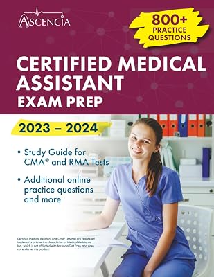 Certified Medical Assistant Exam Prep 2023-2024: 800 Practice Questions, Study Guide for CMA and RMA Tests 1st Edition