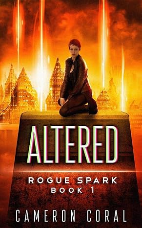 Altered: A Dystopian Sci-Fi Novel (Rogue Spark)