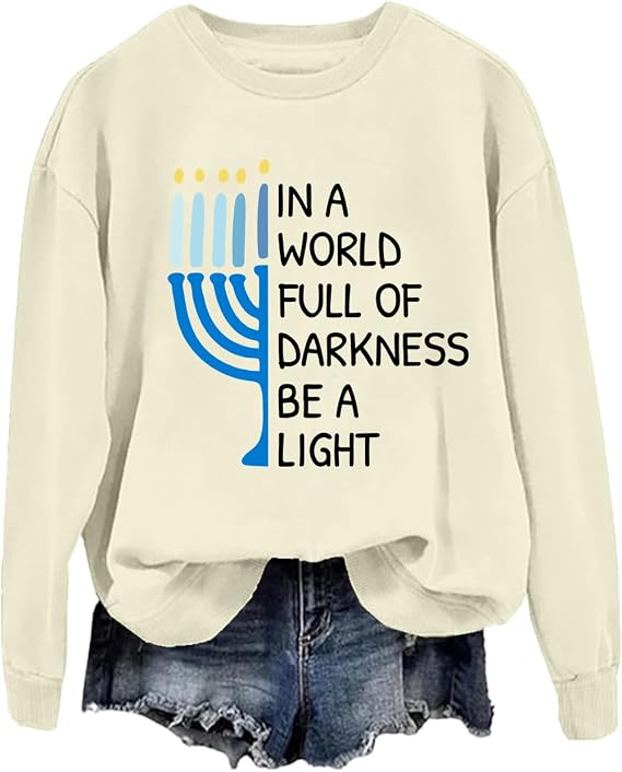 Hanukkah Sweatshirt & Hoodie Funny Chanukah In A World Full Of Darkness Be A Light Happy Hanukkah Sweater Unisex