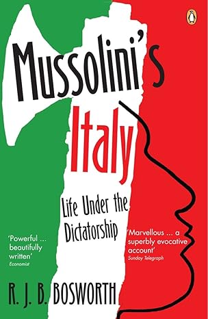 Mussolinis Italy: Life Under The Dictatorship 1915 To 1945