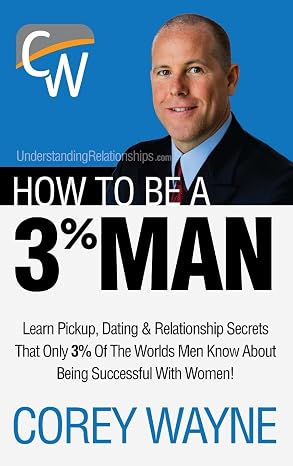 How to Be a 3% Man, Winning the Heart of the Woman of Your Dreams