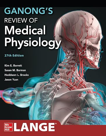 Ganong's Review of Medical Physiology, 27th Edition (Lange Medical Books)