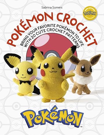 Pokemon Crochet: Bring your favorite Pokemon to life with 20 cute crochet patterns