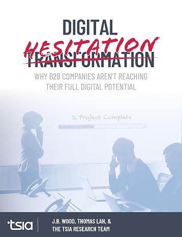 Digital Hesitation: Why B2B Companies Aren't Reaching Their Full Digital Transformation Potential