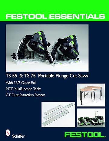 Festool Essentials: TS 55 & TS 75 Portable Plunge Saws: With FS/2 Guide Rail, MFT Multifunction Table, CT Dust Extraction System