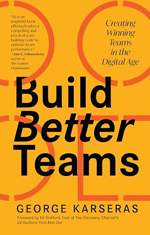 Build Better Teams: Creating Winning Teams in the Digital Age (Develop High Performing Teams; Be a Good Leader; Human Resources & Personnel Management)