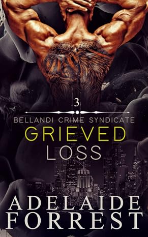 Grieved Loss: A Dark Mafia Romance (Bellandi Crime Syndicate)
