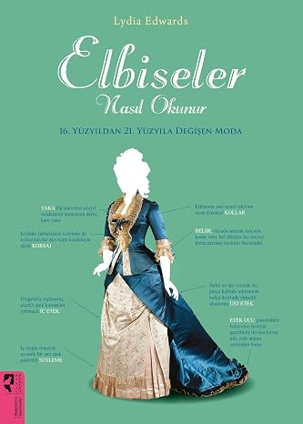 Elbiseler Nasıl Okunur 16.Yüzyıldan 20. Yüzyıla Değişen Moda
