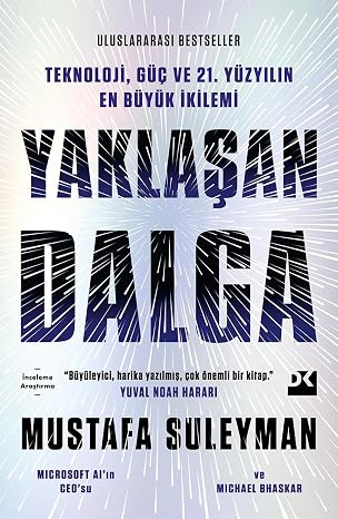 Yaklaşan Dalga: Teknoloji, Güç ve 21.Yüzyılın En Büyük İkilemi