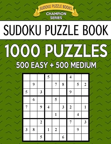 Sudoku Puzzle Book, 1,000 Puzzles, 500 EASY and 500 MEDIUM: Improve Your Game With This Two Level BARGAIN SIZE Book (Sudoku Puzzle Books Champion Series)