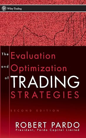 The Evaluation and Optimization of Trading Strategies (Wiley Trading)