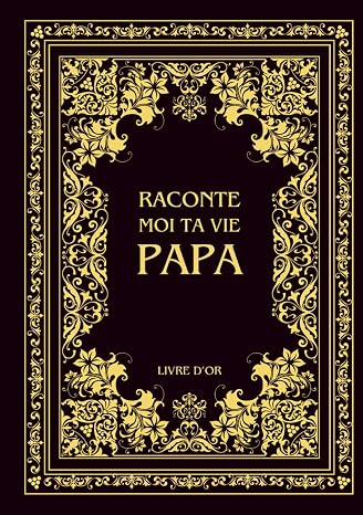 Raconte moi ta vie Papa: Ta vie, ton histoire et tes souvenirs - Livre souvenir à remplir pour laisser un héritage à sa famille - Livre d'or - Cadeau Original à Offrir (Histoires de vie)