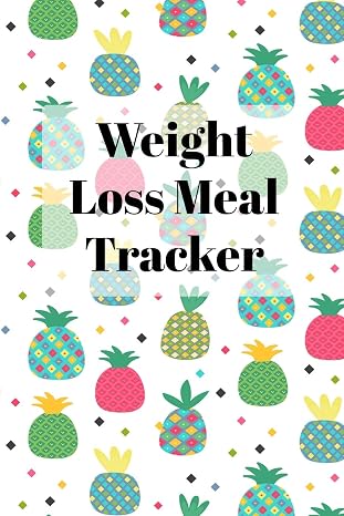 Weight Loss Meal Tracker: A 90 Day Food Tracker and Fitness Journal