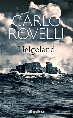 Helgoland: The Sunday Times bestseller Hardcover March 25, 2021