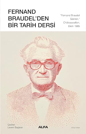 Fernand Braudel’den Bir Tarih Dersi