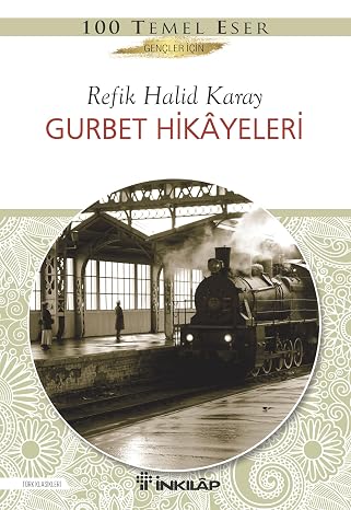 Gurbet Hikayeleri: 100 Temel Eser - Gençler İçin