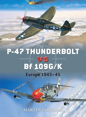 P-47 Thunderbolt vs Bf 109G/K: Europe 194345 (Duel, 11)