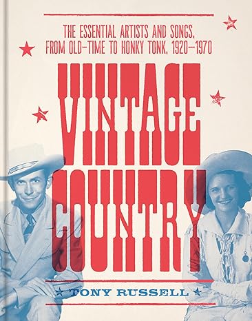 Vintage Country: The Essential Artists and Songs, from Old-Time to Honky-Tonk, 19201970