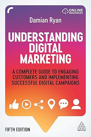 Understanding Digital Marketing: A Complete Guide to Engaging Customers and Implementing Successful Digital Campaigns