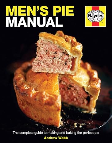 Men's Pie Manual: The complete guide to making and baking the perfect pie (Haynes Manuals)
