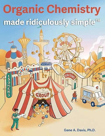 Organic Chemistry Made Ridiculously Simple